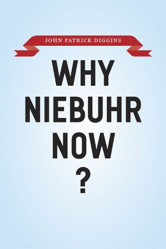 Бумажная книга «Why Niebuhr Now?», автор Джон Патрик Диггинс - фото №1