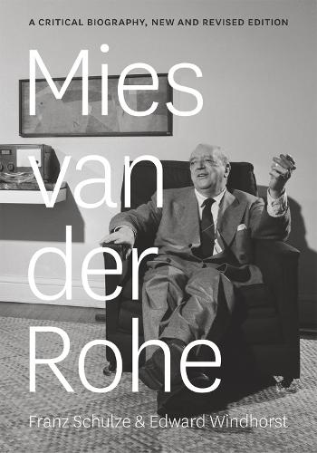 Бумажная книга «Mies van der Rohe: A Critical Biography, New and Revised Edition», авторов Эдвард Виндхорст, Франц Шульце - фото №1
