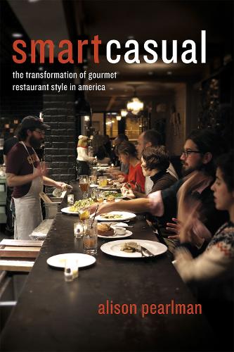 Бумажная книга «Smart Casual: The Transformation of Gourmet Restaurant Style in America», автор Элисон Перлман - фото №1