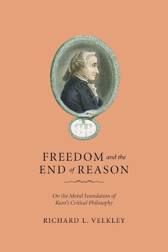 Бумажная книга «Freedom and the End of Reason: On the Moral Foundation of Kant's Critical Philosophy», автор Ричард Л. Велкли - фото №1