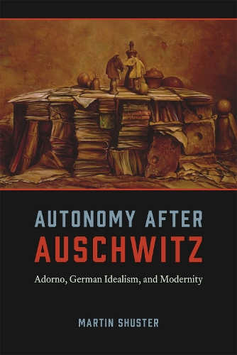 Паперова книга «Autonomy After Auschwitz: Adorno, German Idealism, and Modernity», автор Мартін Шустер - фото №1
