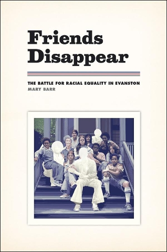 Бумажная книга «Friends Disappear: The Battle for Racial Equality in Evanston», автор Мэри Барр - фото №1