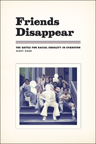 Бумажная книга «Friends Disappear: The Battle for Racial Equality in Evanston», автор Мэри Барр - фото №1