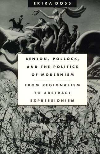 Бумажная книга «Benton, Pollock, and the Politics of Modernism: From Regionalism to Abstract Expressionism», автор Эрика Досс - фото №1