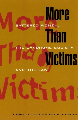 Бумажная книга «More Than Victims: Battered Women, the Syndrome Society, and the Law», автор Дональд Александр Даунс - фото №1