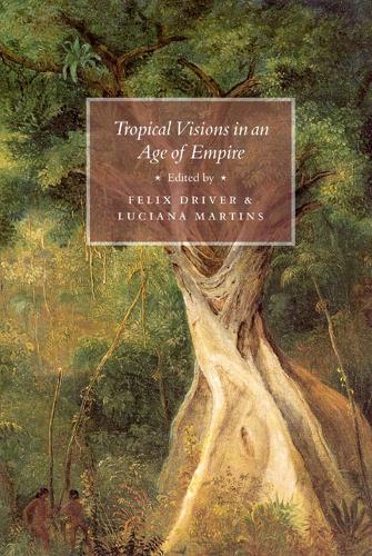 Бумажная книга «Tropical Visions in an Age of Empire», автор Феликс Драйвер - фото №1