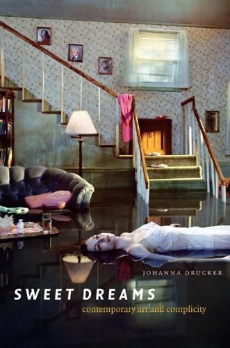 Бумажная книга «Sweet Dreams: Contemporary Art and Complicity», автор Иоганна Друкер - фото №1