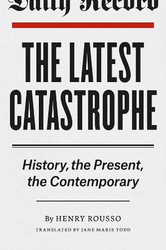 Бумажная книга «The Latest Catastrophe: History, the Present, the Contemporary», автор Генри Руссо - фото №1