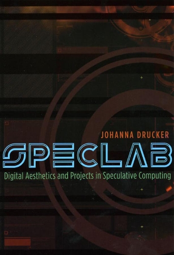 Паперова книга «SpecLab: Digital Aesthetics and Projects in Speculative Computing», автор Йоганна Друкер - фото №1