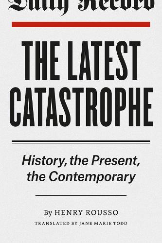 Бумажная книга «The Latest Catastrophe: History, the Present, the Contemporary», автор Генри Руссо - фото №1