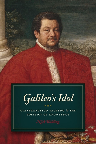 Бумажная книга «Galileo's Idol: Gianfrancesco Sagredo and the Politics of Knowledge», автор Ник Уайлдинг - фото №1