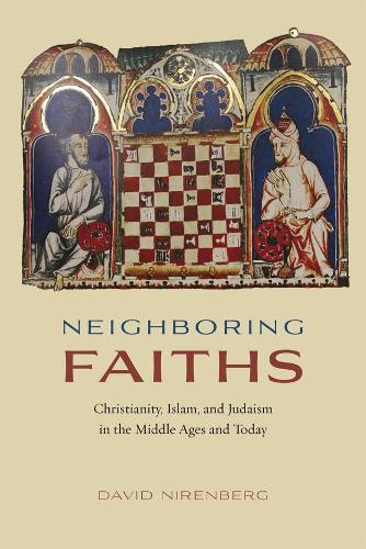 Бумажная книга «Neighboring Faiths: Christianity, Islam, and Judaism in the Middle Ages and Today», автор Дэвид Ниренберг - фото №1