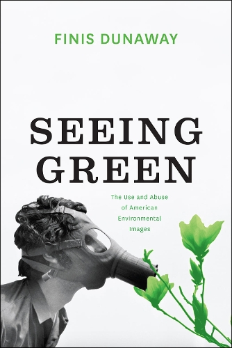Бумажная книга «Seeing Green: The Use and Abuse of American Environmental Images», автор Финис Данавэй - фото №1