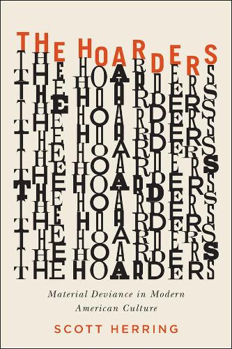 Бумажная книга «The Hoarders: Material Deviance in Modern American Culture», автор Скотт Херринг - фото №1