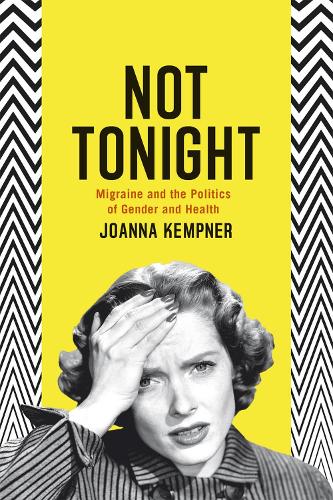 Паперова книга «Not Tonight: Migraine and the Politics of Gender and Health», автор Джоанна Кемпнер - фото №1