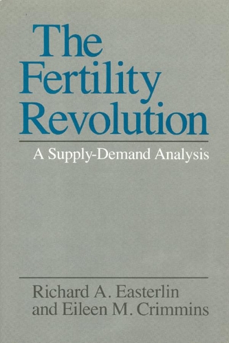 Паперова книга «The Fertility Revolution: A Supply-Demand Analysis», авторів Ейлін М. Криммінс, Річард А. Істерлін - фото №1