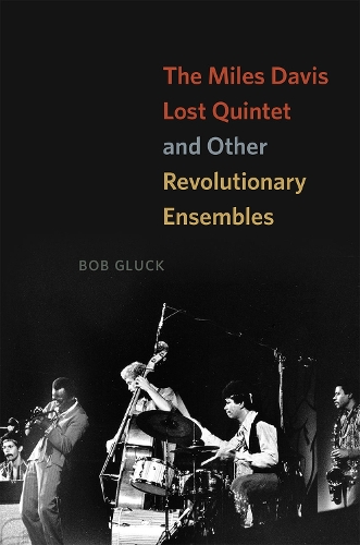 Бумажная книга «The Miles Davis Lost Quintet and Other Revolutionary Ensembles», автор Боб Глюк - фото №1