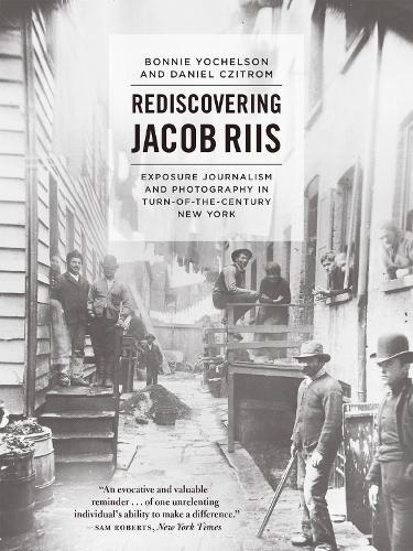 Бумажная книга «Rediscovering Jacob Riis: Exposure Journalism and Photography in Turn-of-the-Century New York», автор Бонни Йохельсон - фото №1