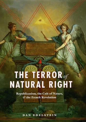 Бумажная книга «The Terror of Natural Right: Republicanism, the Cult of Nature, and the French Revolution», автор Дэн Эдельштейн - фото №1