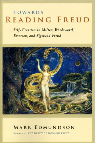 Бумажная книга «Towards Reading Freud: Self-Creation in Milton, Wordsworth, Emerson, and Sigmund Freud», автор Марк Эдмундсон - фото №1