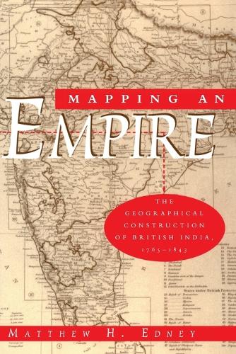 Бумажная книга «Mapping an Empire: The Geographical Construction of British India, 1765-1843», автор Мэтью Х. Эдни - фото №1