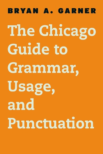 Бумажная книга «The Chicago Guide to Grammar, Usage, and Punctuation», автор Брайан А. Гарнер - фото №1