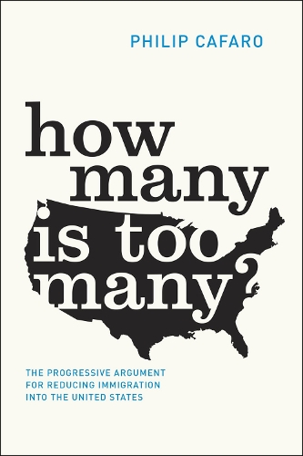 Бумажная книга «How Many Is Too Many?: The Progressive Argument for Reducing Immigration into the United States», автор Филип Кафаро - фото №1