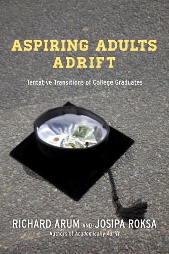 Бумажная книга «Aspiring Adults Adrift: Tentative Transitions of College Graduates», авторов Джосипа Рокса, Ричард Арум - фото №1