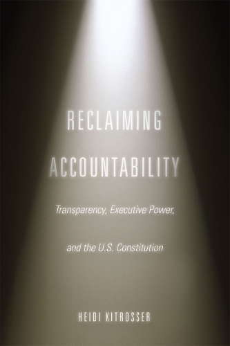 Бумажная книга «Reclaiming Accountability: Transparency, Executive Power, and the U.S. Constitution», автор Хейди Китроссер - фото №1