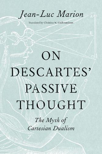 Бумажная книга «On Descartes' Passive Thought: The Myth of Cartesian Dualism», автор Жан-Люк Марион - фото №1