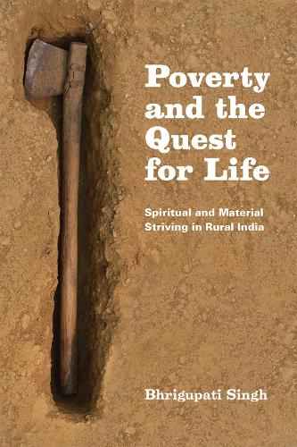 Бумажная книга «Poverty and the Quest for Life: Spiritual and Material Striving in Rural India», автор Бхригупати Сингх - фото №1