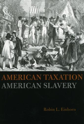 Бумажная книга «American Taxation, American Slavery», автор Робин Л. Эйнхорн - фото №1