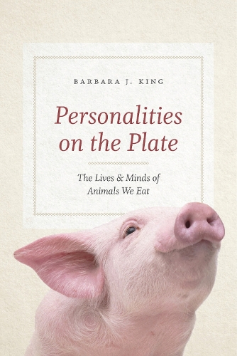 Бумажная книга «Personalities on the Plate: The Lives and Minds of Animals We Eat», автор Барбара Дж. Кинг - фото №1