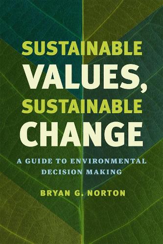 Паперова книга «Sustainable Values, Sustainable Change: A Guide to Environmental Decision Making», автор Браян Г. Нортон - фото №1