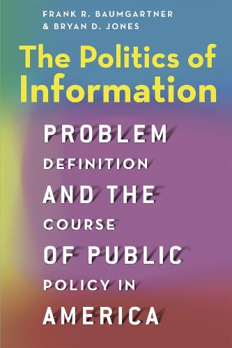 Бумажная книга «The Politics of Information: Problem Definition and the Course of Public Policy in America», авторов Брайан Д. Джонс, Фрэнк Р. Баумгартнер - фото №1