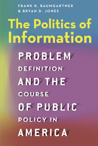 Бумажная книга «The Politics of Information: Problem Definition and the Course of Public Policy in America», авторов Брайан Д. Джонс, Фрэнк Р. Баумгартнер - фото №1