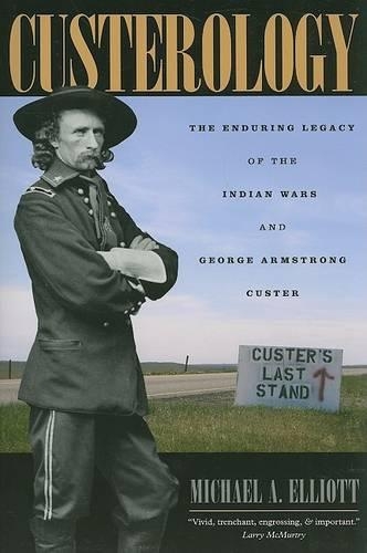Бумажная книга «Custerology: The Enduring Legacy of the Indian Wars and George Armstrong Custer», автор Майкл А. Эллиотт - фото №1