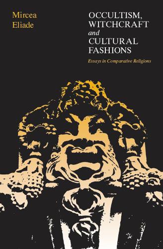 Бумажная книга «Occultism, Witchcraft, and Cultural Fashions: Essays in Comparative Religion», автор Мирча Элиаде - фото №1