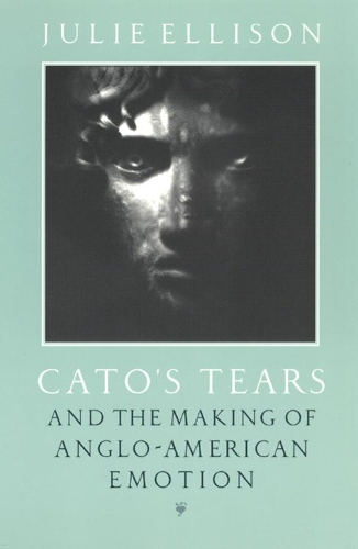 Бумажная книга «Cato's Tears and the Making of Anglo-American Emotion», автор Джули Эллисон - фото №1