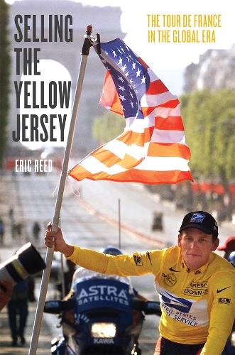 Бумажная книга «Selling the Yellow Jersey: The Tour de France in the Global Era», автор Эрик Рид - фото №1