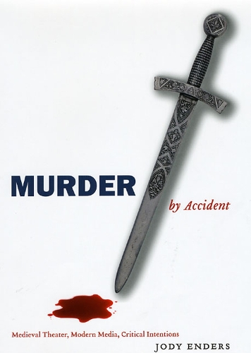 Бумажная книга «Murder by Accident: Medieval Theater, Modern Media, Critical Intentions», автор Джоди Эндерс - фото №1