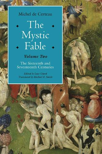 Бумажная книга «The Mystic Fable, Volume Two: The Sixteenth And Seventeenth Centuries», автор Мишель де Серто - фото №1