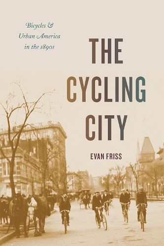 Бумажная книга «The Cycling City: Bicycles and Urban America in the 1890s», автор Эван Фрисс - фото №1