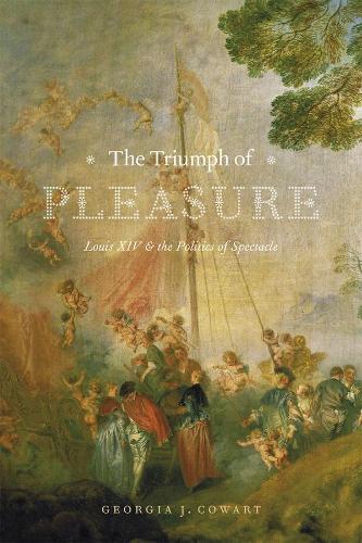 Бумажная книга «The Triumph of Pleasure: Louis XIV and the Politics of Spectacle», автор Джорджия Дж.Коварт - фото №1