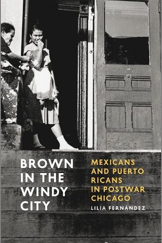 Бумажная книга «Brown in the Windy City: Mexicans and Puerto Ricans in Postwar Chicago», автор Лилия Фернандес - фото №1