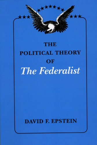 Бумажная книга «The Political Theory of The Federalist», автор Дэвид Ф. Эпштейн - фото №1