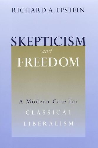 Паперова книга «Skepticism and Freedom: A Modern Case for Classical Liberalism», автор Річард А. Епштейн - фото №1