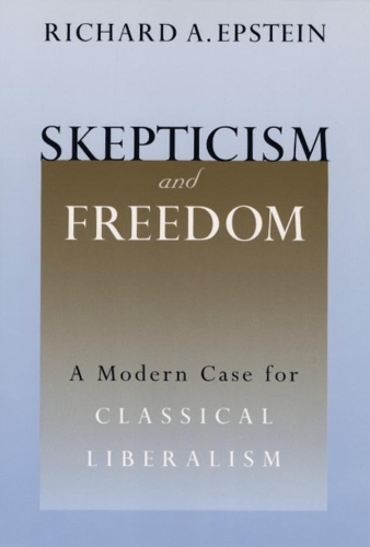 Паперова книга «Skepticism and Freedom: A Modern Case for Classical Liberalism», автор Річард А. Епштейн - фото №1
