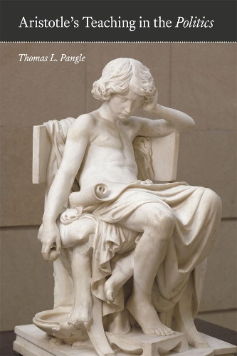Бумажная книга «Aristotle's Teaching in the "Politics"», автор Томас Л. Пэнгл - фото №1
