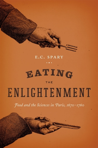 Бумажная книга «Eating the Enlightenment: Food and the Sciences in Paris, 1670-1760», автор Э. К. Спари - фото №1